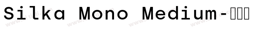 Silka Mono Medium字体转换 Silka Mono Medium字体转换